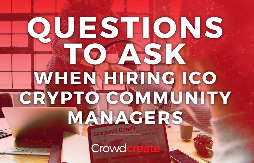 Questions to Ask When Hiring ICO Crypto Community Managers