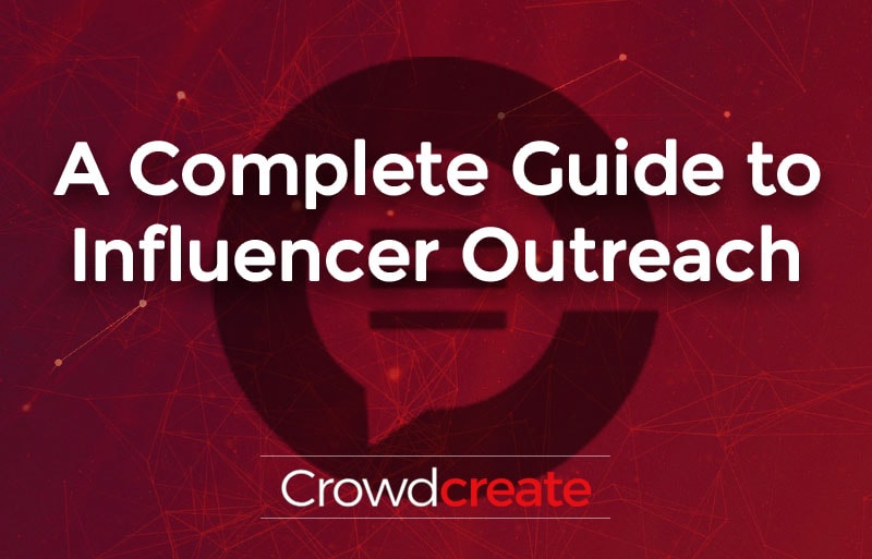 A Complete Guide to Influencer Outreach Crowdcreate